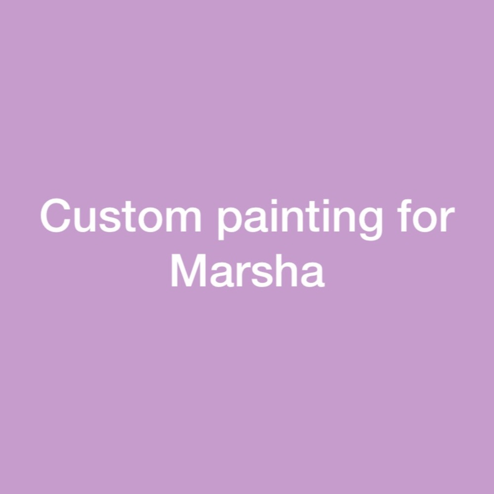 Custom paintings for Marsha
